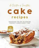 A Collection of Irresistible Cake Recipes: Discover the Joy of Baking Perfect Cakes Every Time 