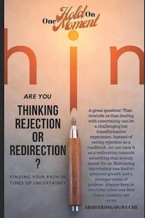 Are You Thinking Rejection Or Redirection?: Finding Your Path in Times of Uncertainty