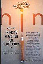 Are You Thinking Rejection Or Redirection?: Finding Your Path in Times of Uncertainty 