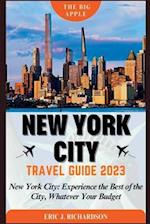 NEW YORK CITY TRAVEL GUIDE: New York City: Experience the Best of the City, Whatever Your Budget 