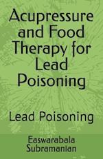 Acupressure and Food Therapy for Lead Poisoning: Lead Poisoning 