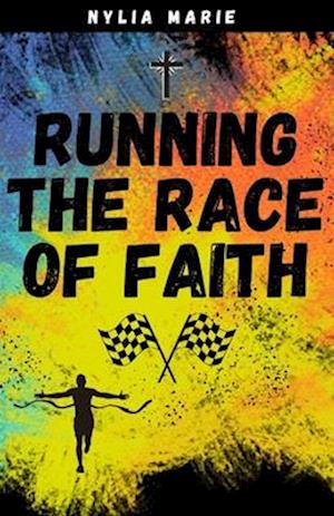 Running The Race Of Faith : A Guide to Stay in The Race