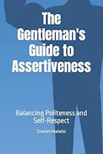 The Gentleman's Guide to Assertiveness: Balancing Politeness and Self-Respect 