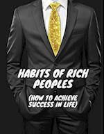 Habits of Rich Peoples : (How to Achieve Success in Life) 