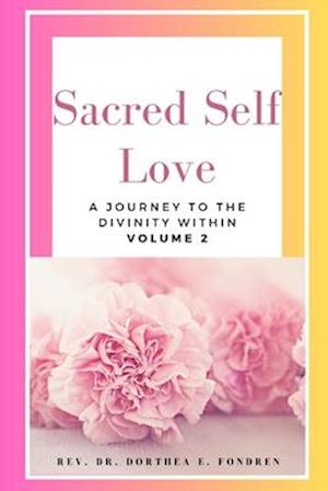 Sacred Self Love: Volume II: The Journey to Divinity