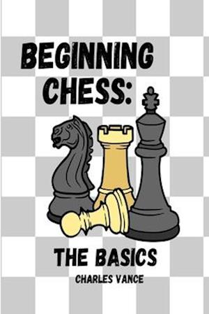 Beginning Chess: The Basics