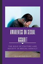 Awareness on Sexual Assault: The Role of Culture and Society in Sexual Assault 