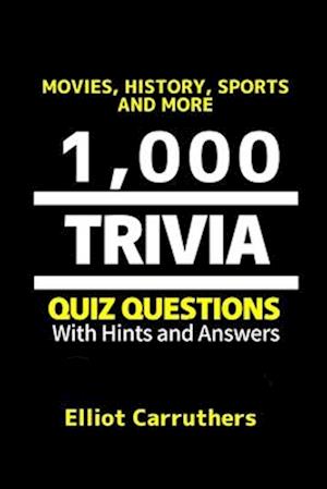 1,000 TRIVIA QUESTIONS: Movies, History, Sports, Trivia and More