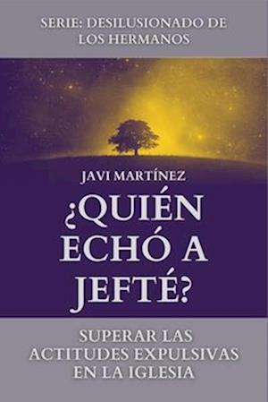 ¿Quién Echó A Jefté?