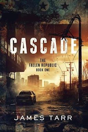 Cascade: The Fallen Republic: Book One