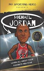 My Sporting Hero: Michael Jordan: Learn all about your favorite NBA star 