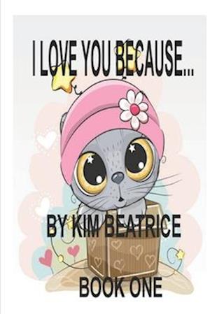 I Love You Because...: Book 1