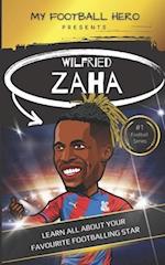 My Football Hero: Wilfried Zaha: Learn all about your favourite footballing star 