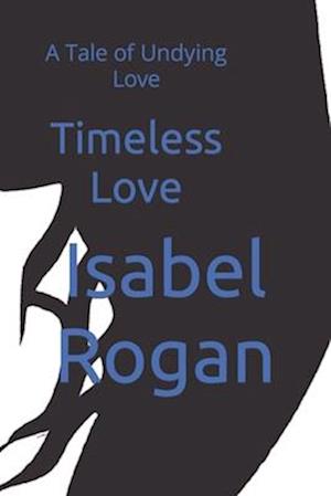 Timeless Love: A Tale of Undying Love