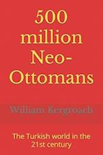500 million Neo-Ottomans: The Turkish world in the 21st century 