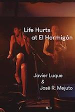 Life Hurts at El Hormigón 