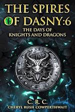 The Spires of Dasny: 6 : Beyond the Spires - The Days of Knights and Dragons 