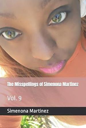 The Misspellings of Simenona Martinez: Vol. 9