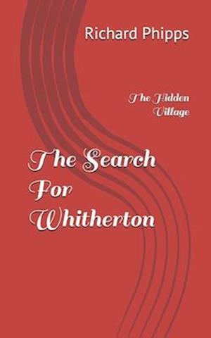 The Search For Whitherton: The Hidden Village