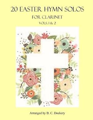 20 Easter Hymn Solos for Clarinet: Vols. 1 & 2