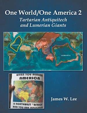 One World/One America 2 : Tartarian Antiquitech and Lumerian Giants