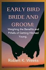 Early Bird Bride and Groom: Weighing the Benefits and Pitfalls of Getting Hitched Young 