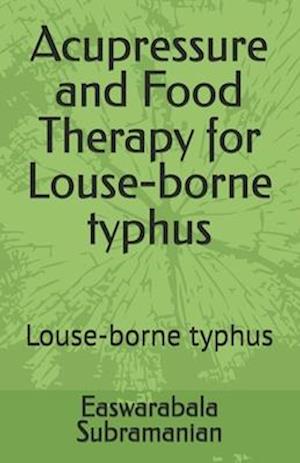 Acupressure and Food Therapy for Louse-borne typhus: Louse-borne typhus