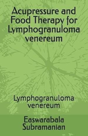 Acupressure and Food Therapy for Lymphogranuloma venereum: Lymphogranuloma venereum