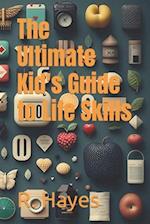 The Ultimate Kid's Guide to Life Skills 