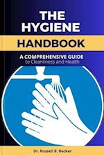 The Hygiene Handbook : A Comprehensive Guide to Cleanliness and Health 