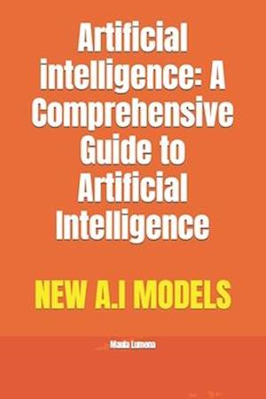 Få Artificial Intelligence: A Comprehensive Guide To Artificial