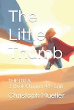 The Little Thumb: THE IDEA 3. Book Chapter 49 - End 