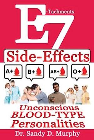 E-Tachments 7 Side-Effects: Unconscious BLOOD-TYPE Personalities