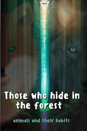 Those who hide in the forest: animals and their habits