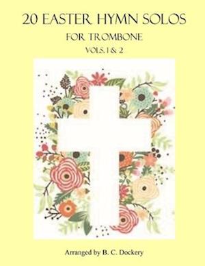 20 Easter Hymn Solos for Trombone: Vols. 1 & 2