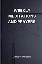 Weekly Meditations and Prayers: Morning and Evening Devotional 