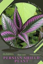 Persian Shield Plant: Plant Guide 