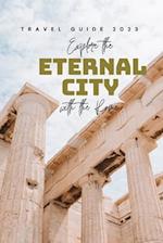 Explore the Eternal City with the Rome: Travel Guide 2023 