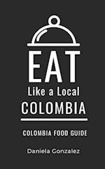 Eat Like a Local- Columbia : Colombia Food Guide 