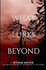 What Lurks Beyond: Volume 5 