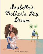 Isabella's Mother's Day Dream: A Mom and Daughter Bunny Celebrate: Kids Book for Ages 4-6 