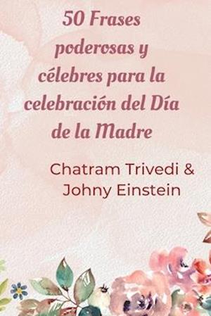 50 Frases poderosas y célebres para la celebración del Día de la Madre