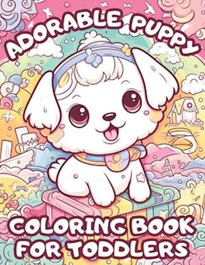 Adorable Puppy Coloring Book For Toddlers: A Cute Dog Coloring Book For Kids 4-8