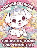 Adorable Puppy Coloring Book For Toddlers: A Cute Dog Coloring Book For Kids 4-8 