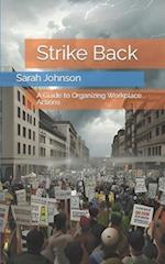 Strike Back: A Guide to Organizing Workplace Actions 