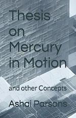 Thesis on Mercury in Motion: and other Concepts 