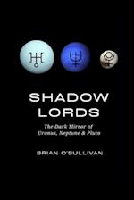 Shadow Lords: The Dark Mirror of Uranus, Neptune & Pluto 