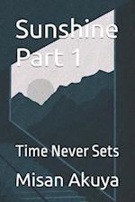 Sunshine Part 1: Time Never Sets 