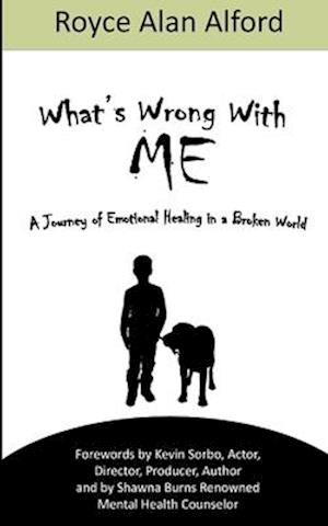 What's Wrong With Me?: A Journey of Emotional Healing in a Broken World