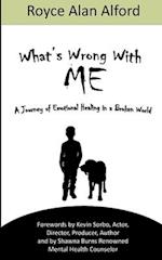 What's Wrong With Me?: A Journey of Emotional Healing in a Broken World 